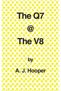 The Q7 @ the V8