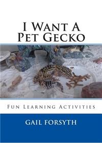 I Want A Pet Gecko
