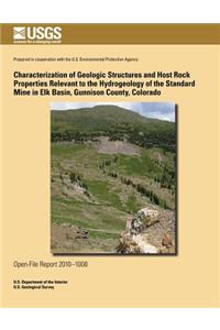 Characterization of Geologic Structures and Host Rock Properties Relevant to the Hydrogeology of the Standard Mine in Elk Basin, Gunnison County, Colorado