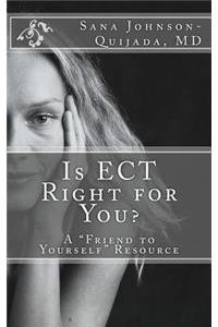 Is ECT Right for You?