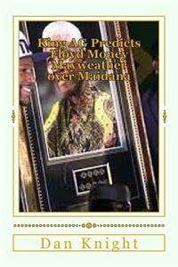 King AG Predicts Floyd Money Mayweather over Maidana