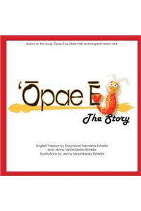 Opae E, The Story