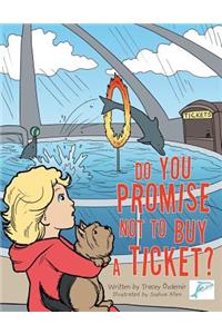 Do You Promise Not to Buy a Ticket?