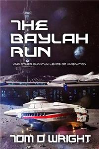 Baylah Run: And Other Quantum Leaps of Imagination