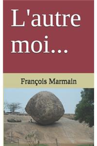 L'autre moi...