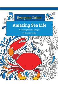 Everyone Colors: Amazing Sea Life: A Coloring Book for All Ages