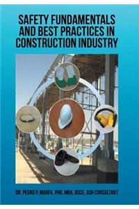 Safety Fundamentals and Best Practices in Construction Industry