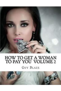 How To Get A Woman To Pay You Volume 2