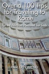 Over a 100 Tips for Traveling to Rome