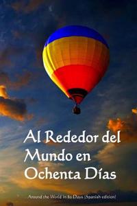 Al Rededor del Mundo En Ochenta Dias: Around the World in 80 Days (Spanish Edition)