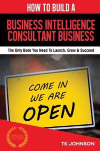 How to Build a Business Intelligence Consultant Business (Special Edition)
