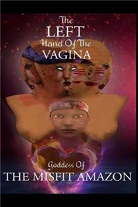 The Left Hand of the Vagina, Goddess of the Misfit Amazon
