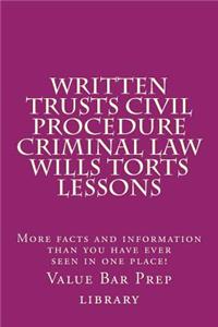 Written Trusts Civil Procedure Criminal Law Wills Torts Lessons: More Facts and Information Than You Have Ever Seen in One Place!