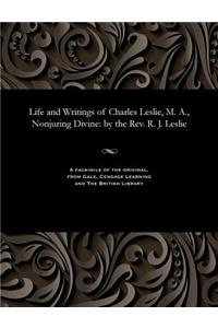 Life and Writings of Charles Leslie, M. A., Nonjuring Divine