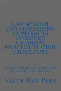 Law School Conversations: Contracts Evidence Criminal Procedure Civil Procedure: Issues and Hypos Discussed by a Bar Exam Expert