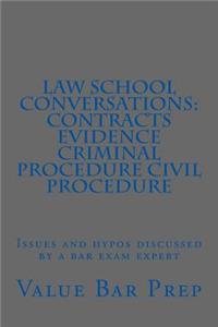 Law School Conversations: Contracts Evidence Criminal Procedure Civil Procedure: Issues and Hypos Discussed by a Bar Exam Expert