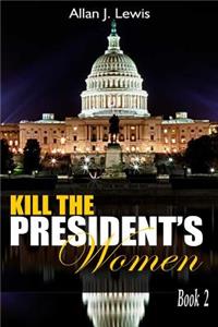 Kill The President's Women