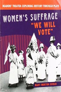 Women's Suffrage: We Will Vote