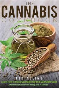 The Cannabis Cookbook - Learn How to Make Cannabis Oil and Cannabis Cake
