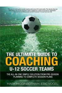 Ultimate Guide to Coaching U-12 Soccer Teams