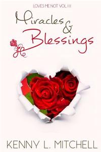 Loves Me Not Volume III: Miracles & Blessings