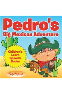 Pedro's Big Mexican Adventure Children's Learn Spanish Books