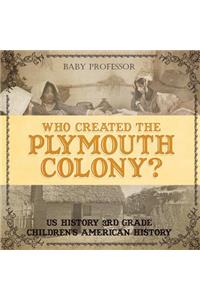 Who Created the Plymouth Colony? US History 3rd Grade Children's American History