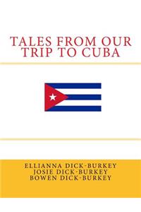 Tales from Our Trip to Cuba