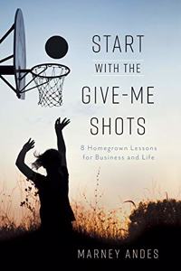 Start with the Give-Me Shots