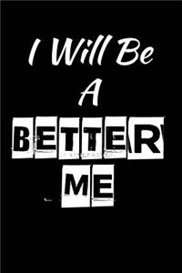 I will be a better me