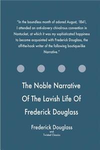 Noble Narrative Of The Lavish Life Of Frederick Douglass