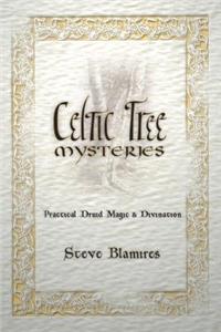 Celtic Tree Mysteries: Practical Druid Magic & Divination