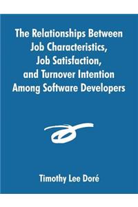 Relationships Between Job Characteristics, Job Satisfaction, and Turnover Intention Among Software Developers