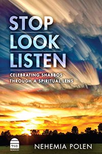 Stop Look and Listen: Celebrating Shabbos Through a Spiritual Lens