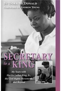 Secretary to a King: My Years with Martin Luther King, Jr., the Civil Rights Movement, and Beyond