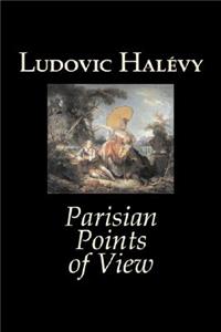 Parisian Points of View by Ludovic Halevy, Fiction, Classics, Literary