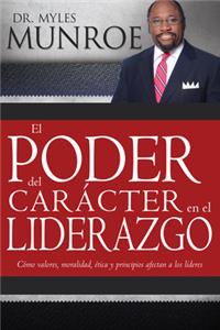 El Poder del Carácter En El Liderazgo