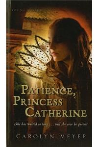 Patience, Princess Catherine