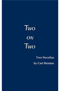 Two on Two. Two Novellas