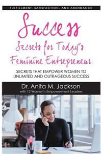 Success Secrets for Today's Feminine Entrepreneurs