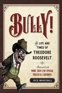 Bully!: The Life and Times of Theodore Roosevelt