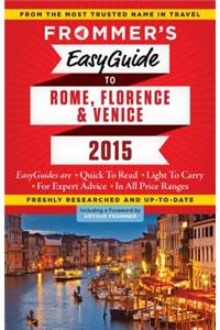 Frommer's Easyguide to Rome, Florence and Venice 2015