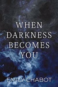 When Darkness Becomes You