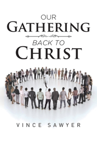 Our Gathering Back to Christ