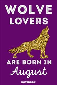 Wolve Lovers Are Born In August