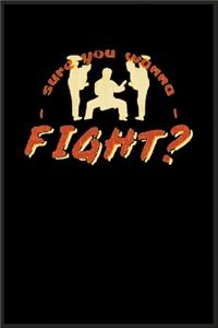 Sure You wanna fight ?