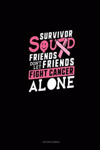 Survivor Squad Friends Don't Let Friends Fight Cancer Alone