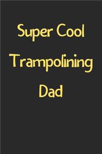 Super Cool Trampolining Dad