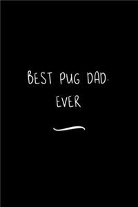 Best Pug Dad. Ever
