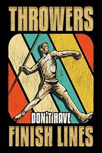 Throwers Don't Have Finish Lines